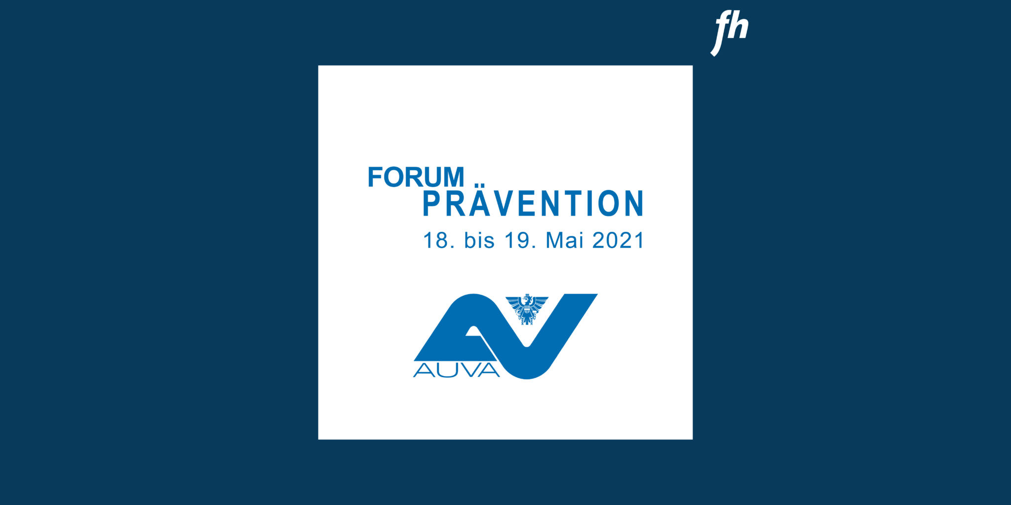 Ankündigung des Forum Prävention der AUVA am 18. und 19. Mai 2021 